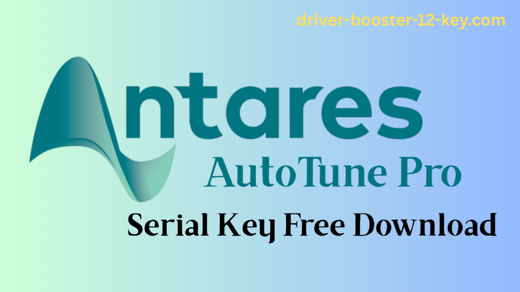 Antares AutoTune Pro 11 Serial Key Free Download [Latest 2025]