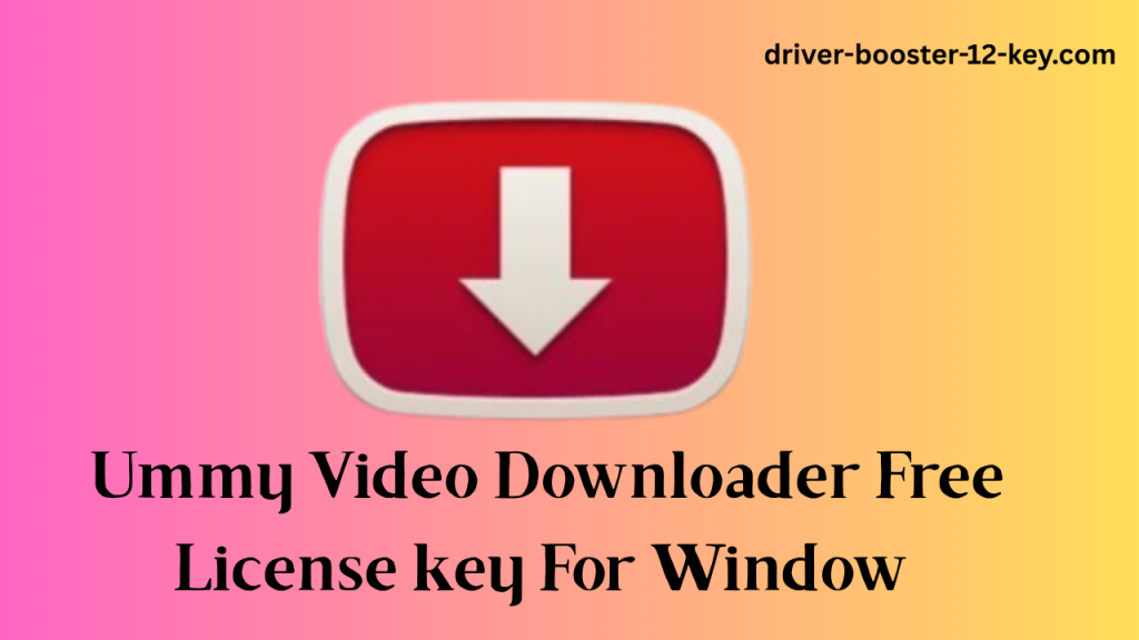 Ummy Video Downloader Free License key For Window