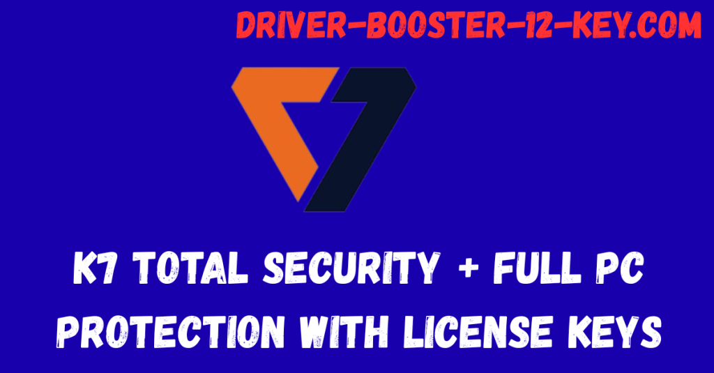 K7 Total Security + Full PC Protection with License Keys