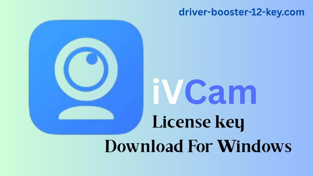 iVCam 7.3.7 License key Download For Windows [Latest 2025]